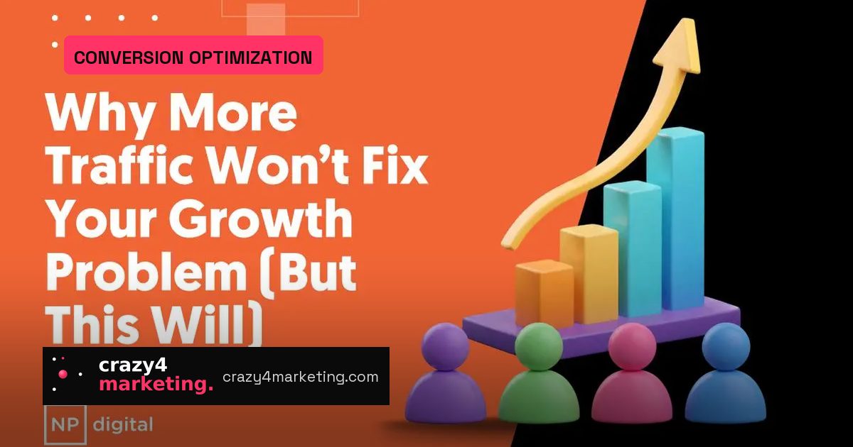 CRO: Why More Traffic Won't Fix Your Growth Problem